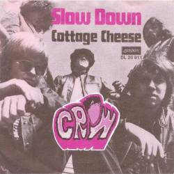 Crow (USA-2) : Slow Down - Cottage Cheese